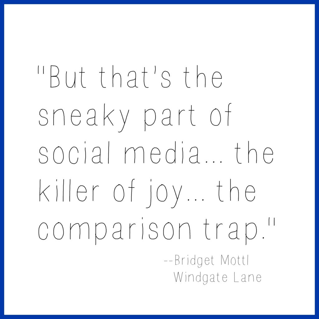 "But that's the sneaky part of social media... the killer of joy... the comparison trap."